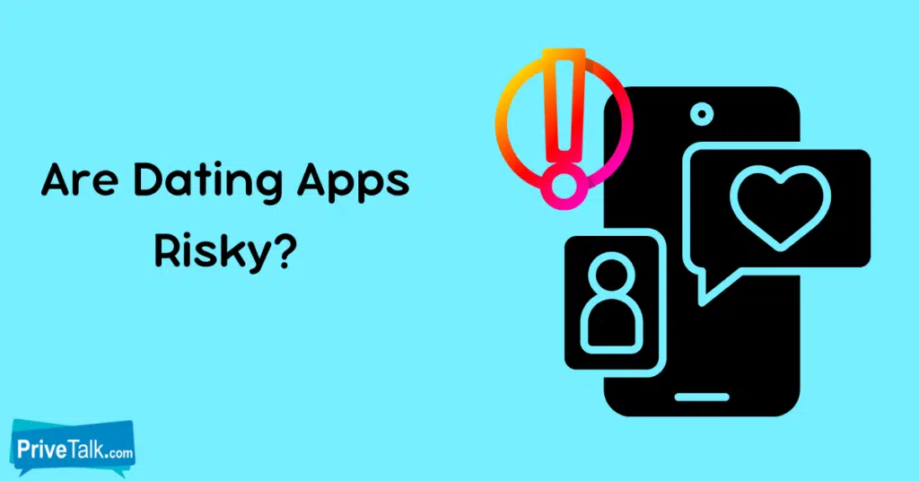 Are Dating Apps Risky?